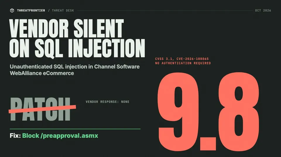 Data graphic: A CVSS 9.8 unauthenticated SQL injection, CVE-2026-108065, in Channel Software WebAlliance eCommerce. The word PATCH is struck out, the vendor response is none, and the only fix is to block /preapproval.asmx.